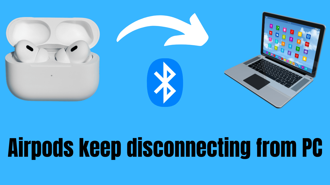 Airpods keep disconnecting from PC